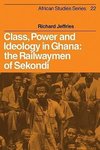 Class, Power and Ideology in Ghana