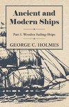 Ancient and Modern Ships - Part I. Wooden Sailing-Ships