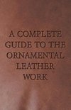 A Complete Guide to the Ornamental Leather Work