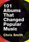 Smith, C: 101 Albums that Changed Popular Music