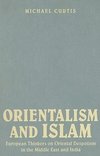 Curtis, M: Orientalism and Islam