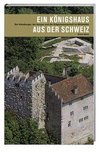 Ein Königshaus aus der Schweiz