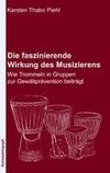 Die faszinierende Wirkung des Musizierens