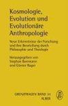 Kosmologie, Evolution und Evolutionäre Anthropologie