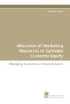 Allocation of Marketing Resources to Optimize Customer Equity