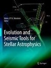 Evolution and Seismic Tools for Stellar Astrophysics