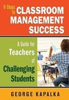 Kapalka, G: Eight Steps to Classroom Management Success