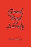 Good, Bad and Lovely