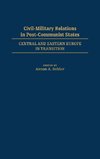 Civil-Military Relations in Post-Communist States