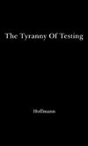 The Tyranny of Testing