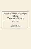 French Women Playwrights of the Twentieth Century