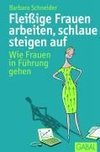 Fleißige Frauen arbeiten, schlaue steigen auf