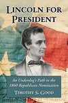 Good, T:  Lincoln for President