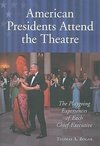 Bogar, T:  American Presidents Attend the Theatre