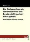 Die Einflussnahme der Tabaklobby auf das Bundesnichtraucherschutzgesetz