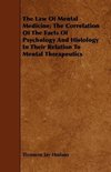 The Law Of Mental Medicine; The Correlation Of The Facts Of Psychology And Histology In Their Relation To Mental Therapeutics