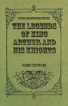 The Legends of King Arthur and His Knights