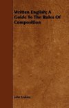 Written English; A Guide To The Rules Of Composition