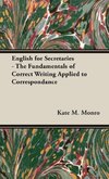 English for Secretaries - The Fundamentals of Correct Writing Applied to Correspondance