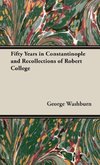 Fifty Years in Constantinople and Recollections of Robert College