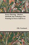 Fresco Painting - Modern Methods And Techniques For Painting In Fresco And Secco