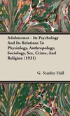 Adolescence - Its Psychology and Its Relations to Physiology, Anthropology, Sociology, Sex, Crime, and Religion (1931)