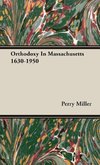 Orthodoxy In Massachusetts 1630-1950