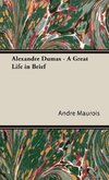 Alexandre Dumas - A Great Life in Brief