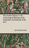 The Archko Volume or the Archeological Writings of the Sanhedrim and Talmuds of the Jews