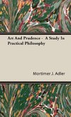 Art And Prudence -  A Study In Practical Philosophy