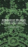 Bobbins of Belgium - A Book of Belgian Lace, Lace-Workers, Lace-Schools and Lace-Villages