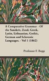 A Comparative Grammar - Of the Sanskrit, Zend, Greek, Latin, Lithuanian, Gothic, German and Sclavonic Languages. - Vol 1 (1862)