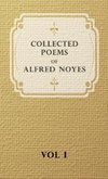 Collected Poems of Alfred Noyes - Vol I