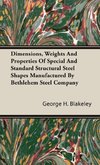 Dimensions, Weights And Properties Of Special And Standard Structural Steel Shapes Manufactured By Bethlehem Steel Company