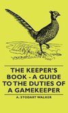 The Keeper's Book - A Guide to the Duties of a Gamekeeper