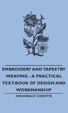 Embroidery and Tapestry Weaving - A Practical Text-Book of Design and Workmanship