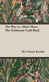 The Way to a Man's Heart - The Settlement Cook Book