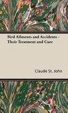 Bird Ailments and Accidents - Their Treatment and Cure