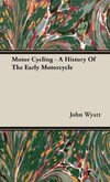 Motor Cycling - A History Of The Early Motorcycle