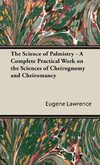 The Science of Palmistry - A Complete Practical Work on the Sciences of Cheirognomy and Cheiromancy