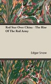 Red Star Over China - The Rise Of The Red Army