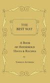 The Best Way - A Book Of Household Hints & Recipes