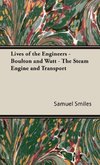 Lives of the Engineers - Boulton and Watt - The Steam Engine and Transport