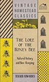 The Lore of the Honey Bee - Natural History and Bee-Keeping