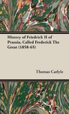 History of Friedrich II of Prussia, Called Frederick The Great (1858-65)