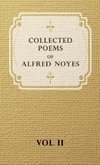 Collected Poems of Alfred Noyes - Vol. II - Drake, the Enchanted Island, New Poems