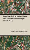 John Marshall in India - Notes and Observations in Bengal (1668-1672)