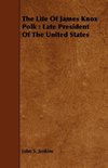 The Life Of James Knox Polk