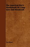 The American Boy's Handybook Of Camp Lore And Woodcraft