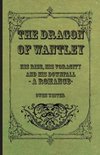 The Dragon of Wantley - His Rise, His Voracity and His Downfall - A Romance